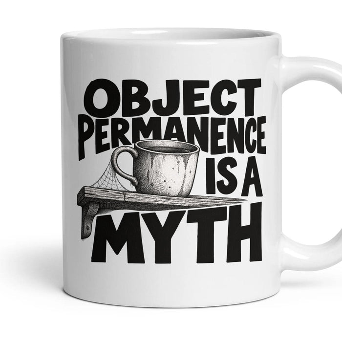 OBJECT PERMANENCE IS A MYTH mug, 11oz white ceramic, handle right