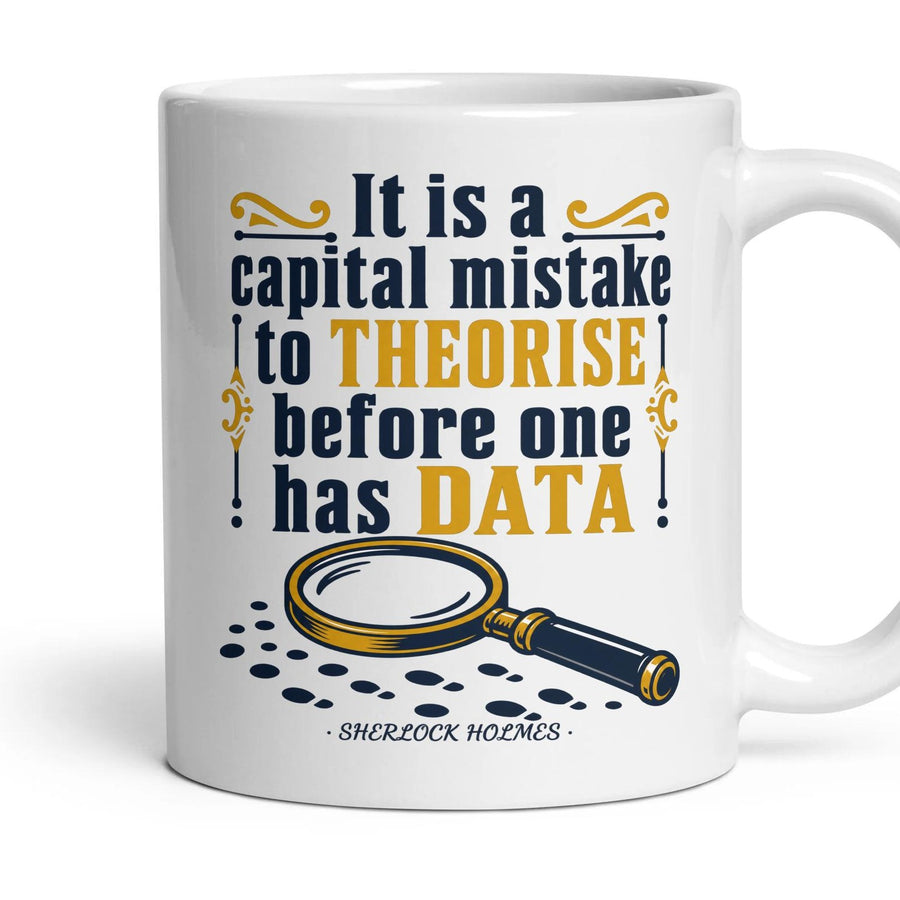 It is a capital mistake to theorise before one has data mug, 11oz white ceramic, handle right