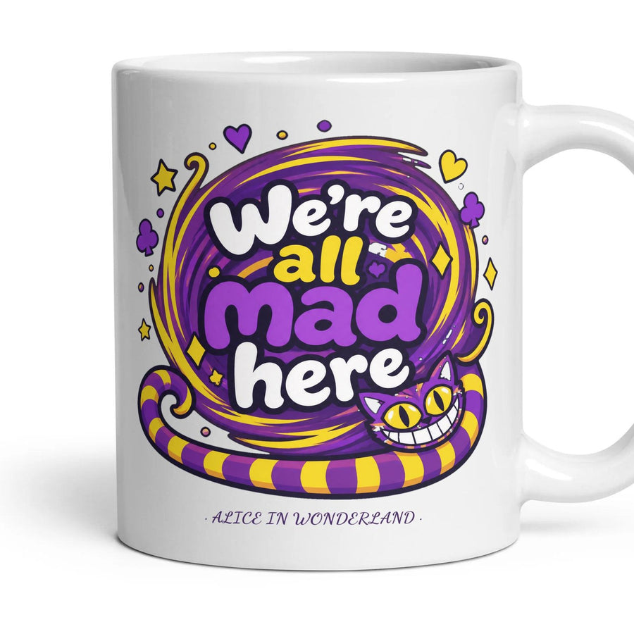 We're all mad here mug, 11oz white ceramic, handle right