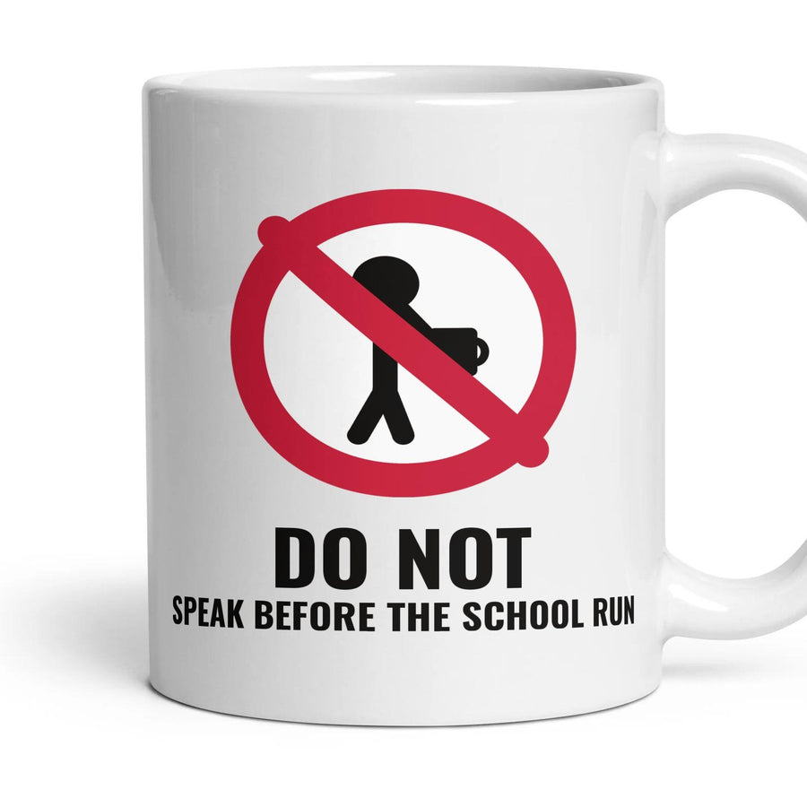 DO NOT: SPEAK BEFORE THE SCHOOL RUN mug, 11oz white ceramic, handle right