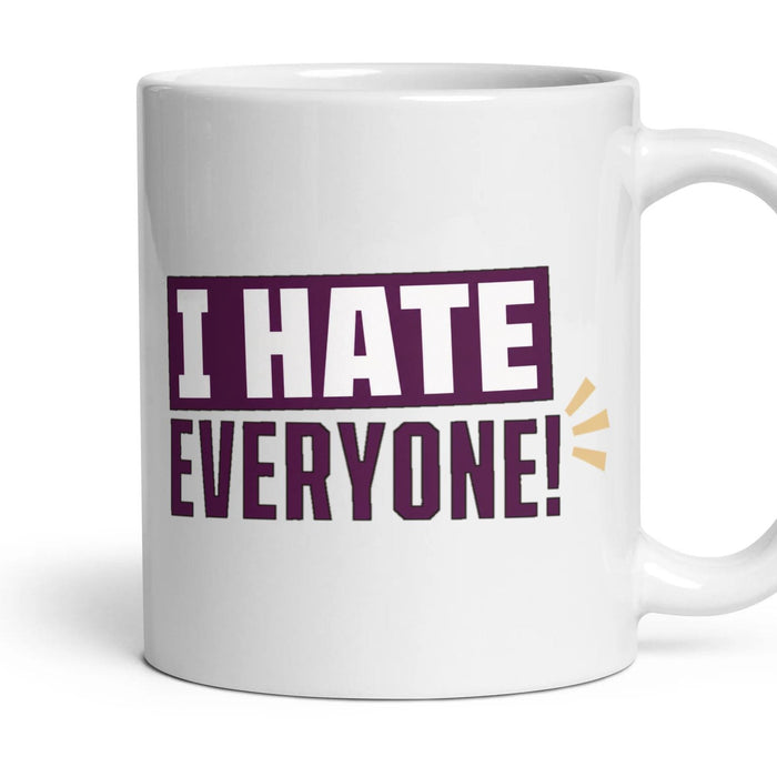 I HATE EVERYONE! mug, 11oz white ceramic, handle right