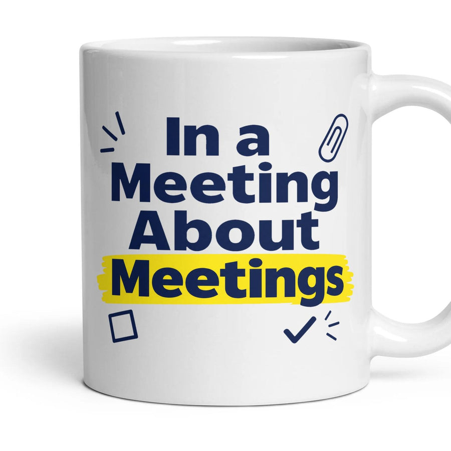 In a Meeting About Meetings mug, 11oz white ceramic, handle right