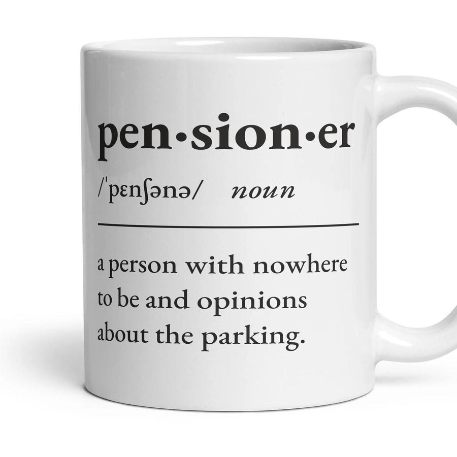 Pensioner, noun: a person with nowhere to be and opinions about the parking. mug, 11oz white ceramic, handle right