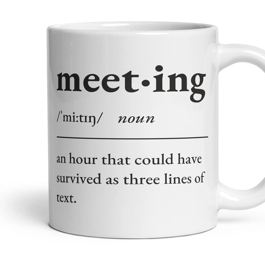 Meeting, noun — Definition Mug mug, 11oz white ceramic, handle right