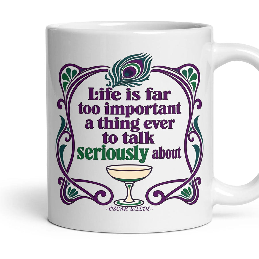 Life is far too important a thing ever to talk seriously about mug, 11oz white ceramic, handle right