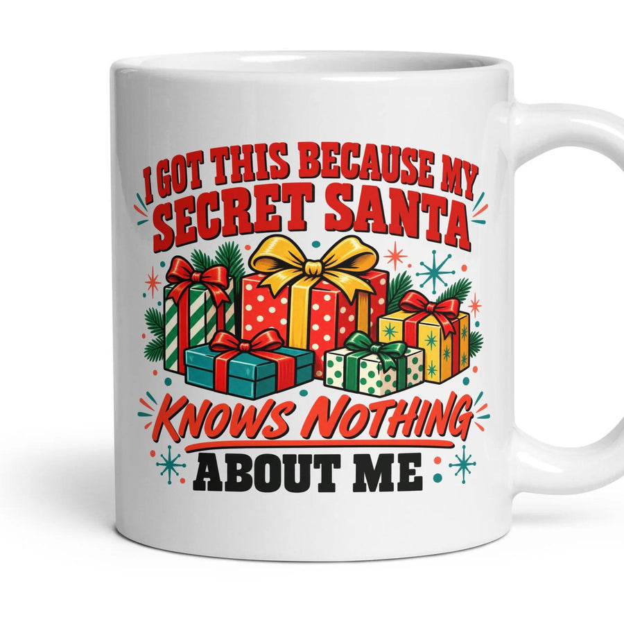 I GOT THIS BECAUSE MY SECRET SANTA KNOWS NOTHING ABOUT ME mug, 11oz white ceramic, handle right