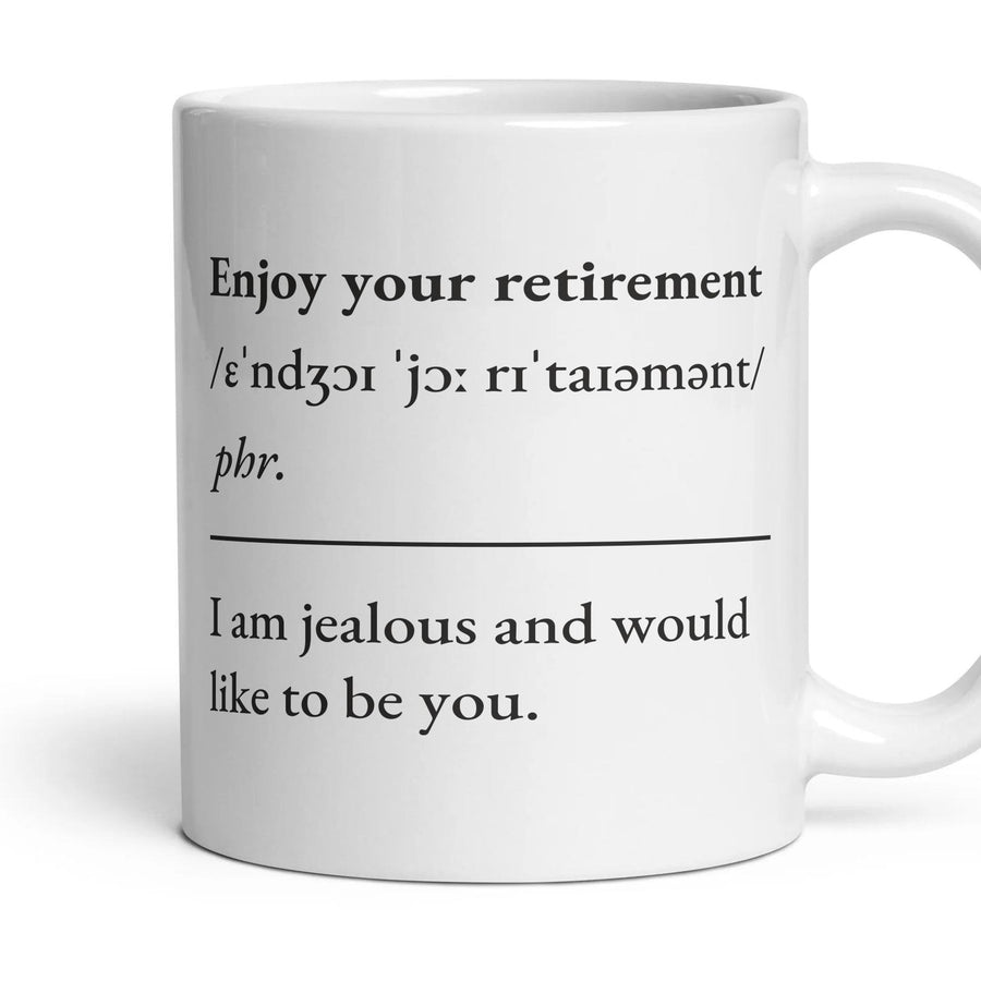 Enjoy your retirement mug, 11oz white ceramic, handle right