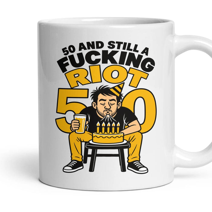 50 AND STILL A FUCKING RIOT mug, 11oz white ceramic, handle right