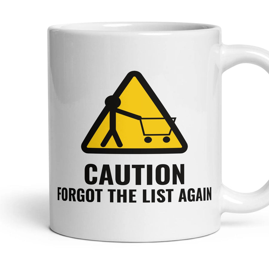 CAUTION: FORGOT THE LIST AGAIN mug, 11oz white ceramic, handle right