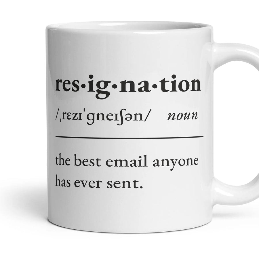 Resignation, noun: the best email anyone has ever sent. mug, 11oz white ceramic, handle right