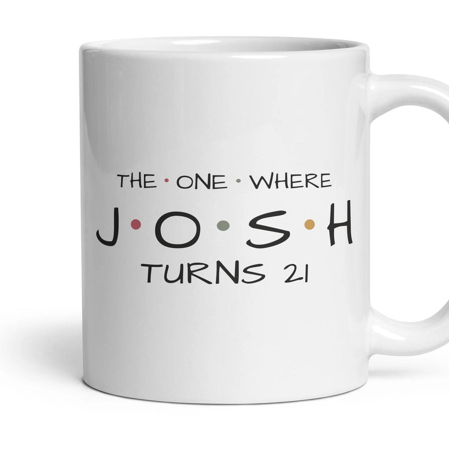 The One Where … Turns 21 — Personalised Mug mug, 11oz white ceramic, handle right