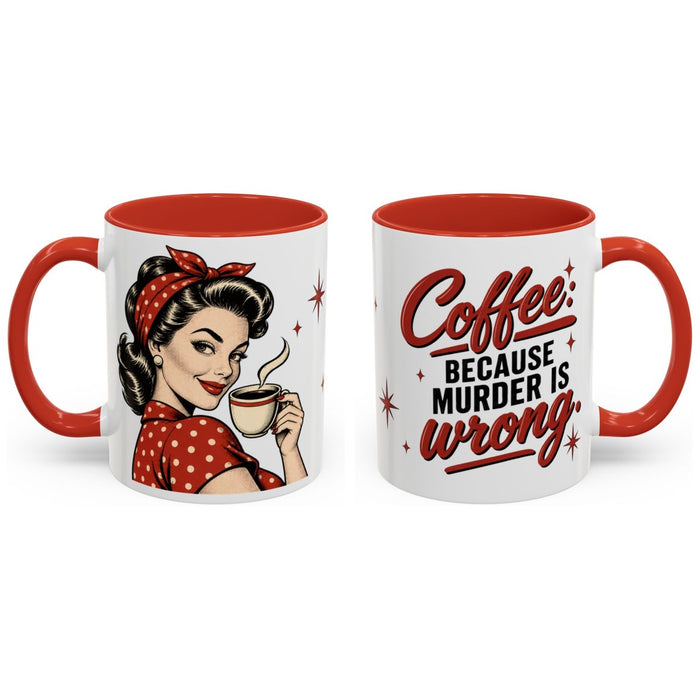 Coffee: because murder is wrong. mug, 11oz white ceramic, red handle and interior, handle right