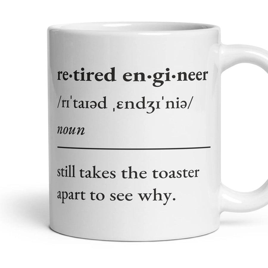 Retired engineer, noun: still takes the toaster apart to see why. mug, 11oz white ceramic, handle right