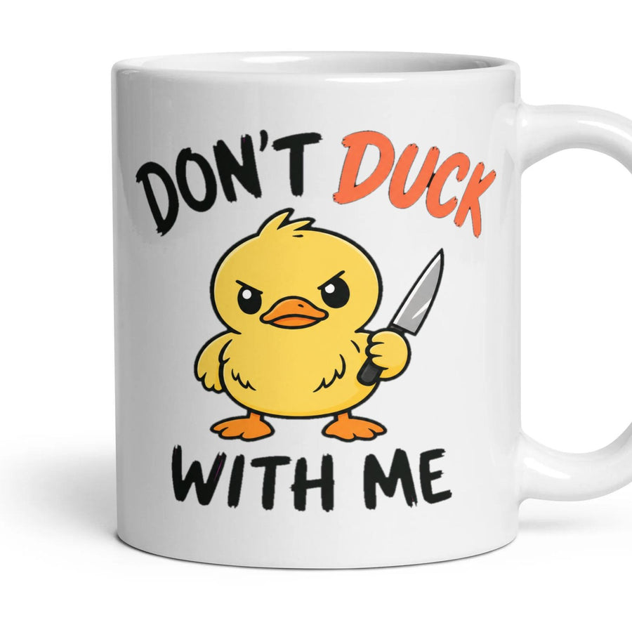 DON'T DUCK WITH ME mug, 11oz white ceramic, handle right
