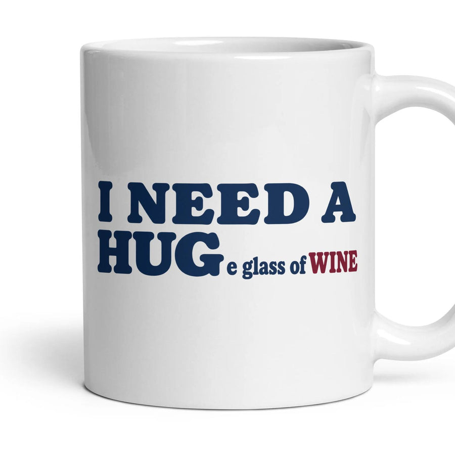 I NEED A HUGe glass of wine mug, 11oz white ceramic, handle right