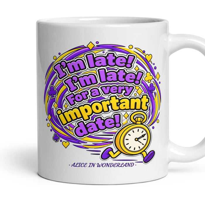 I'm late! I'm late! For a very important date! mug, 11oz white ceramic, handle right