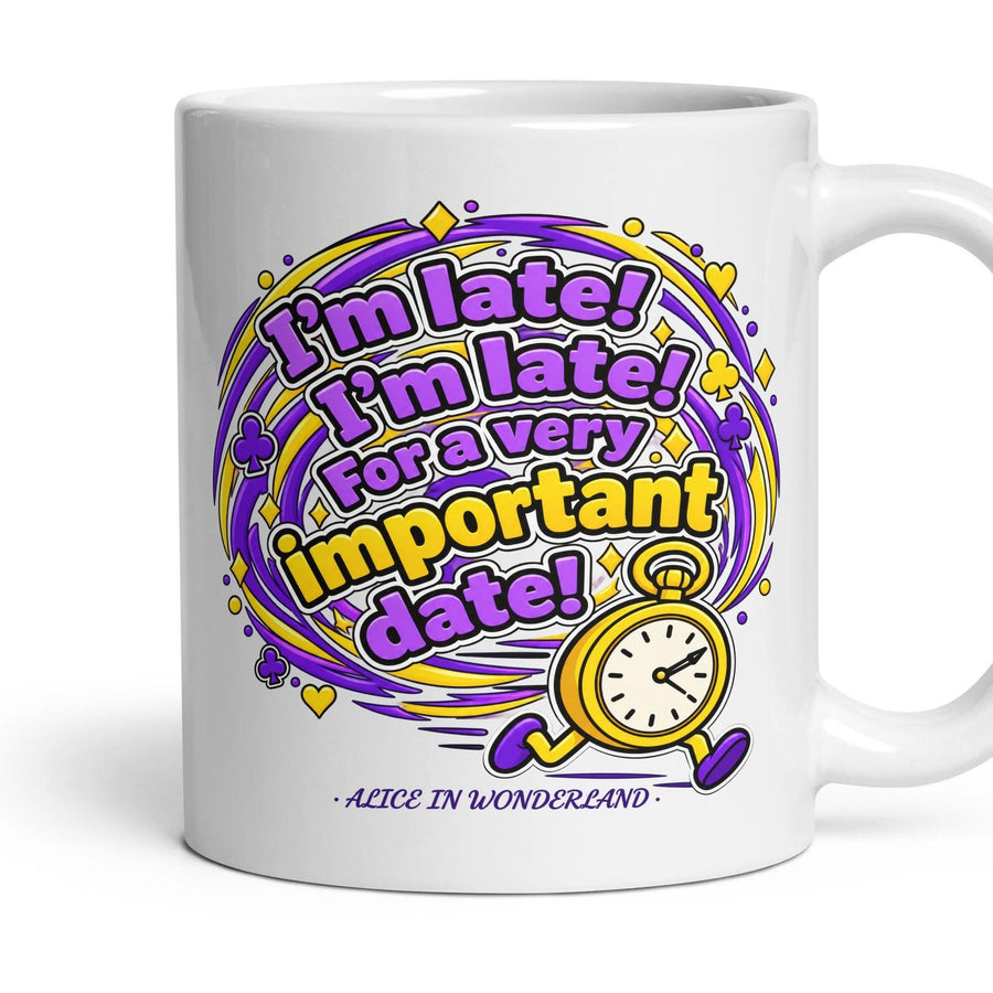 I'm late! I'm late! For a very important date! mug, 11oz white ceramic, handle right