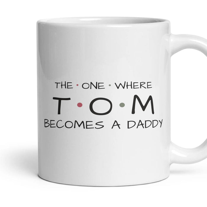 The One Where … Becomes A Daddy — Personalised Mug mug, 11oz white ceramic, handle right