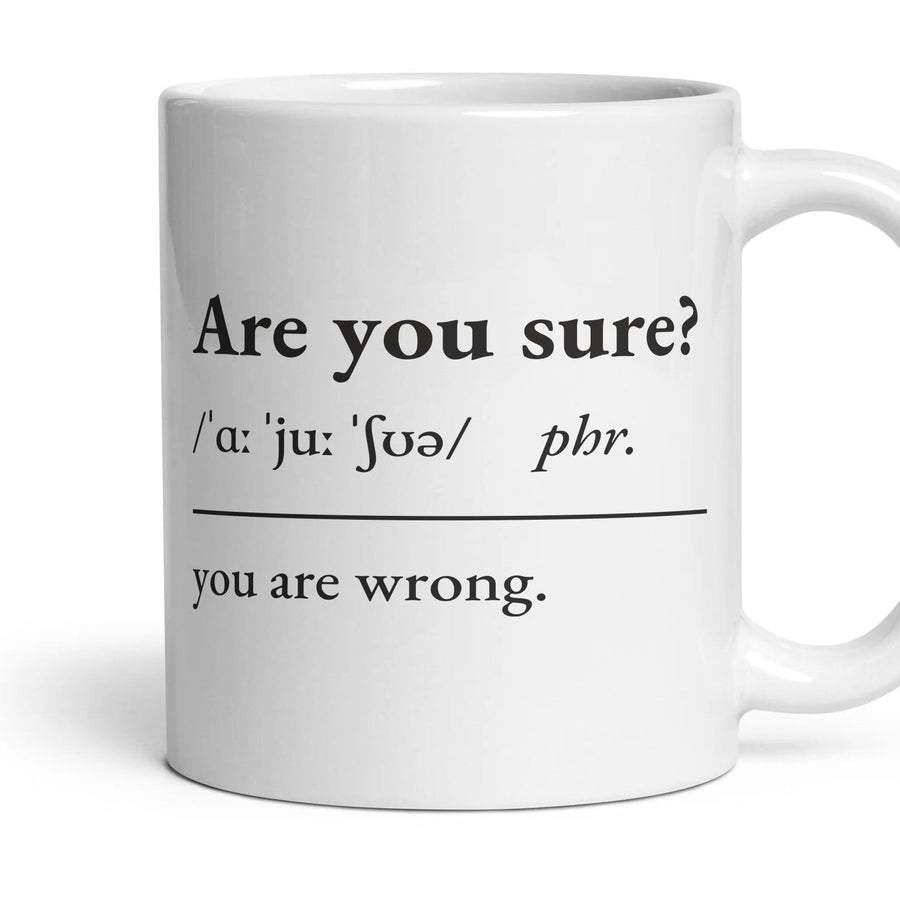 Are you sure? mug, 11oz white ceramic, handle right