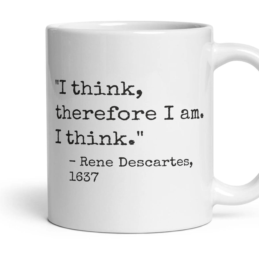 I think, therefore I am. I think. mug, 11oz white ceramic, handle right