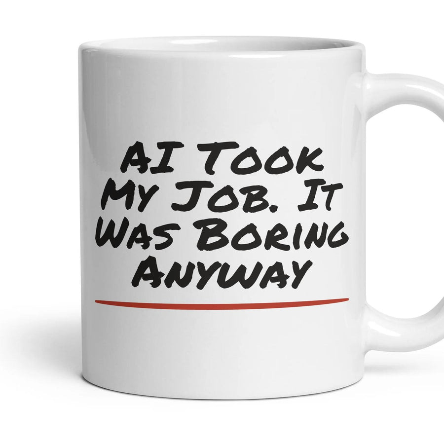 AI Took My Job. It Was Boring Anyway mug, 11oz white ceramic, handle right
