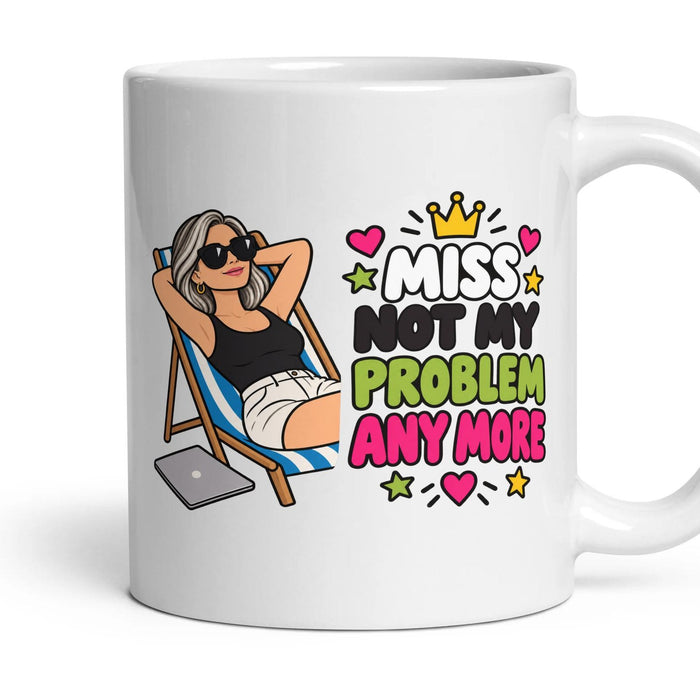 Miss Not My Problem Any More mug, 11oz white ceramic, handle right