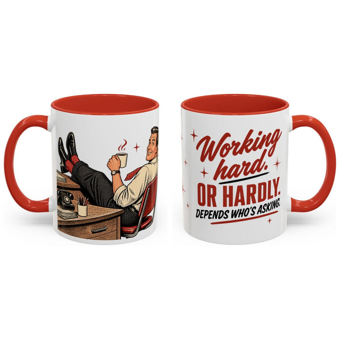 Working hard. Or hardly. Depends who's asking. mug, 11oz white ceramic, red handle and interior, handle right