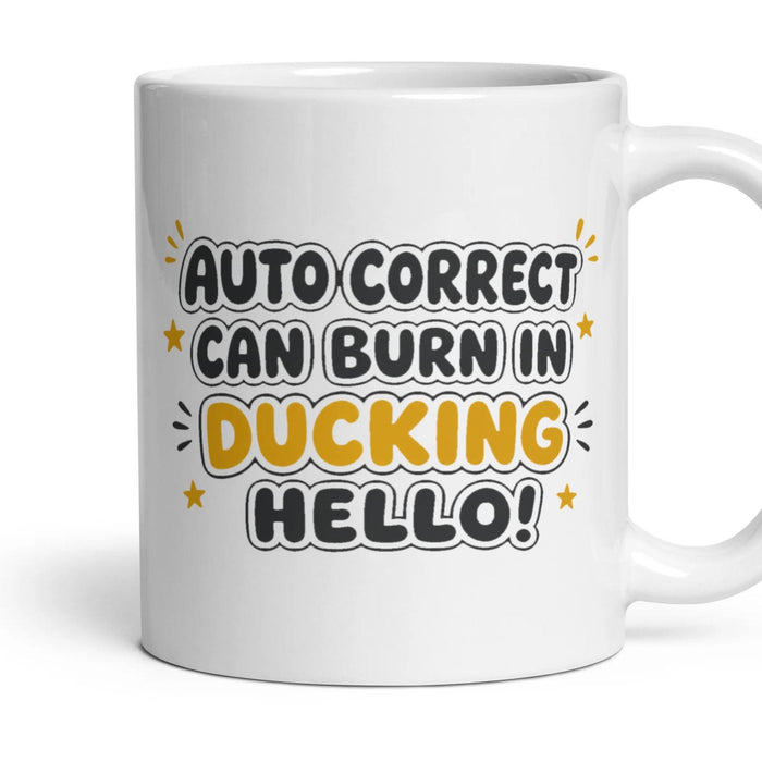AUTO CORRECT CAN BURN IN DUCKING HELLO! mug, 11oz white ceramic, handle right