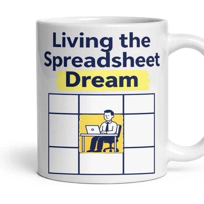 Living the Spreadsheet Dream mug, 11oz white ceramic, handle right