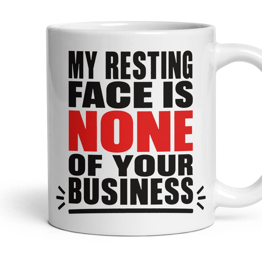 My Resting Face Is None of Your Business mug, 11oz white ceramic, handle right