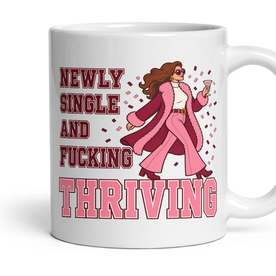 NEWLY SINGLE AND FUCKING THRIVING mug, 11oz white ceramic, handle right
