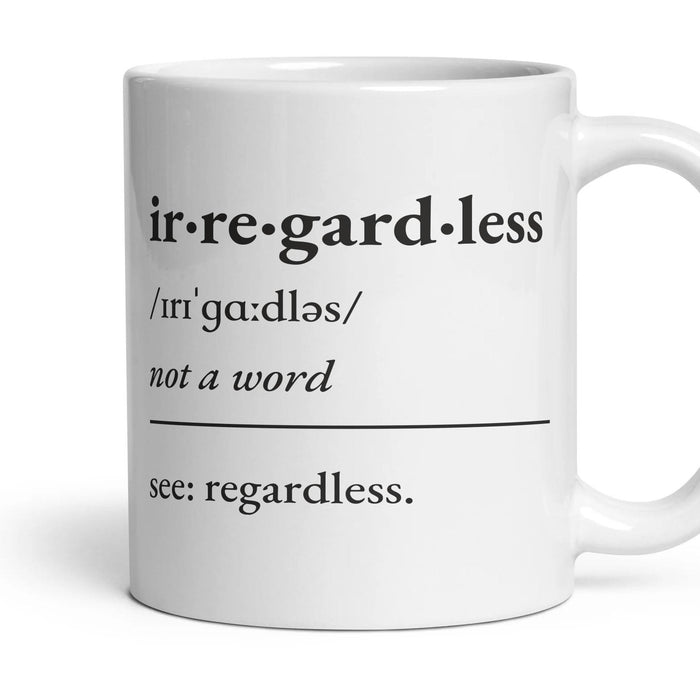 Irregardless, not a word — Definition Mug mug, 11oz white ceramic, handle right