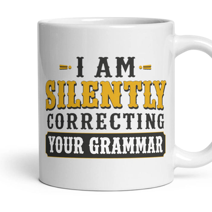 I AM SILENTLY CORRECTING YOUR GRAMMAR mug, 11oz white ceramic, handle right