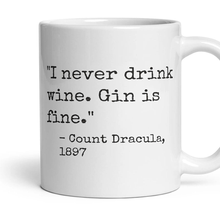 I never drink wine. Gin is fine. mug, 11oz white ceramic, handle right