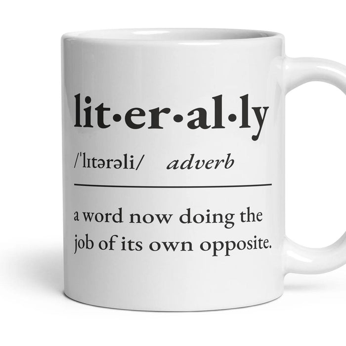 Literally, adverb — Definition Mug mug, 11oz white ceramic, handle right