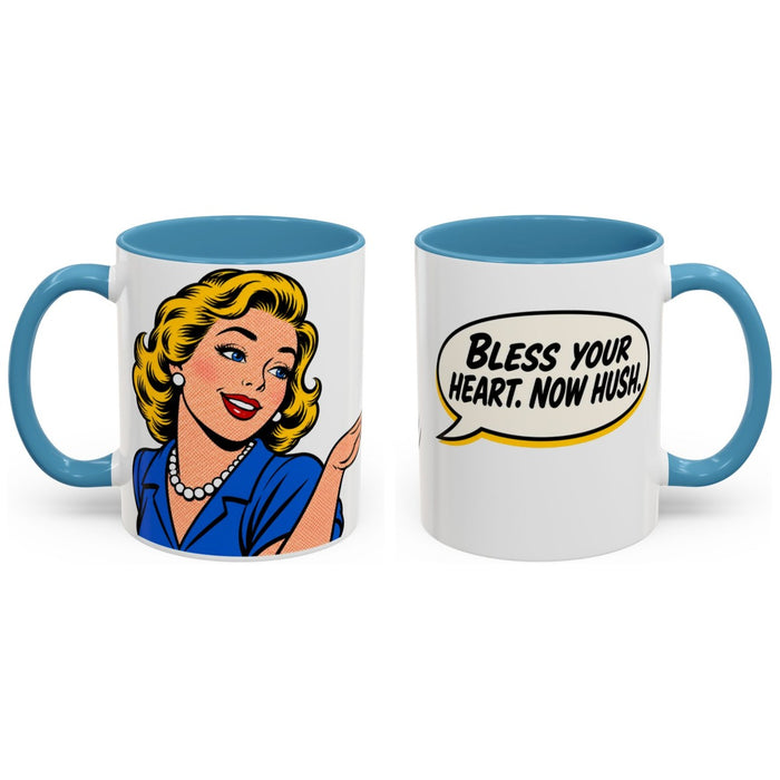 Bless your heart. Now hush. mug, 11oz white ceramic, light blue handle and interior, handle right