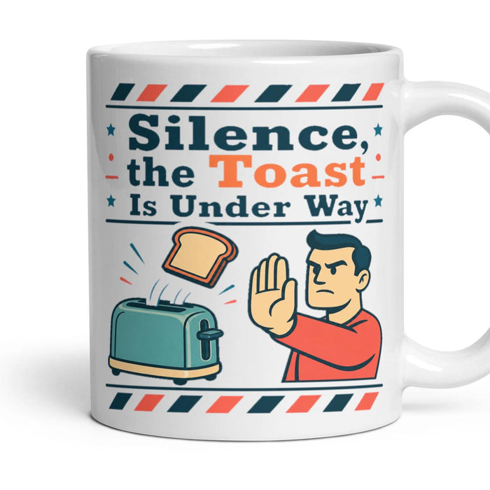 Silence, the Toast Is Under Way mug, 11oz white ceramic, handle right