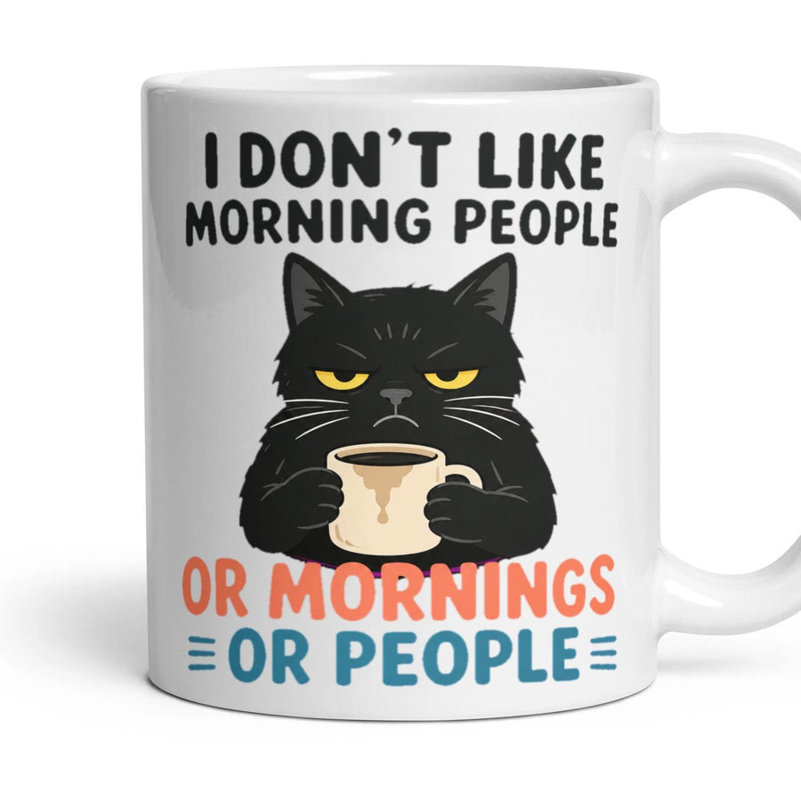 I DON'T LIKE MORNING PEOPLE OR MORNINGS OR PEOPLE mug, 11oz white ceramic, handle right