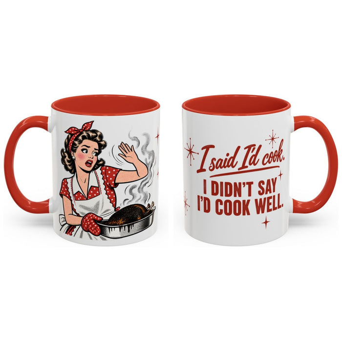 I said I'd cook. I didn't say I'd cook well. mug, 11oz white ceramic, red handle and interior, handle right