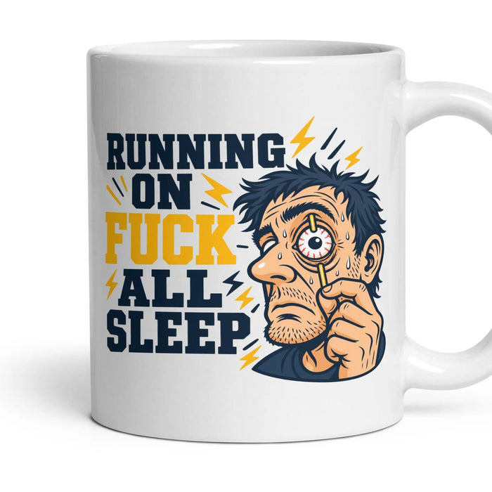 RUNNING ON FUCK ALL SLEEP mug, 11oz white ceramic, handle right