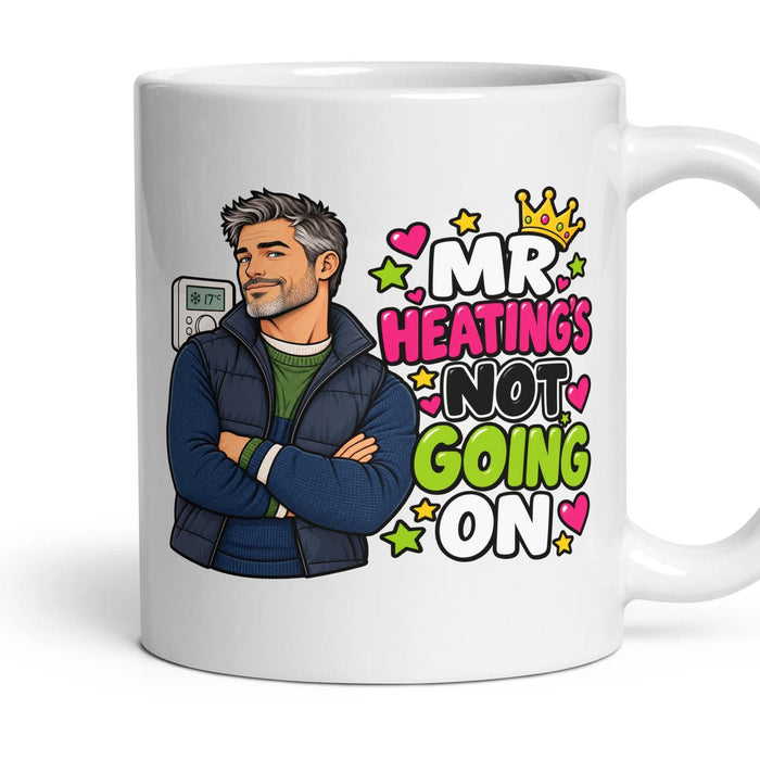 Mr Heating's Not Going On mug, 11oz white ceramic, handle right