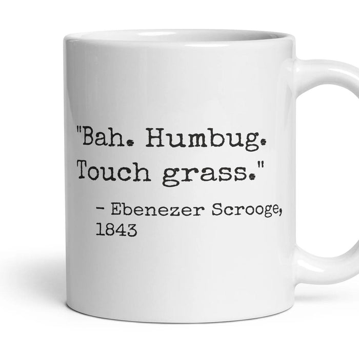 Bah. Humbug. Touch grass. mug, 11oz white ceramic, handle right