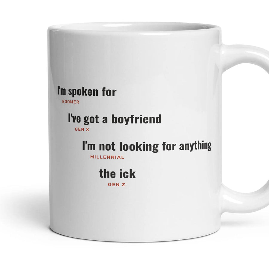 Turning someone down: I'm spoken for, I've got a boyfriend, I'm not looking for anything, the ick mug, 11oz white ceramic, handle right