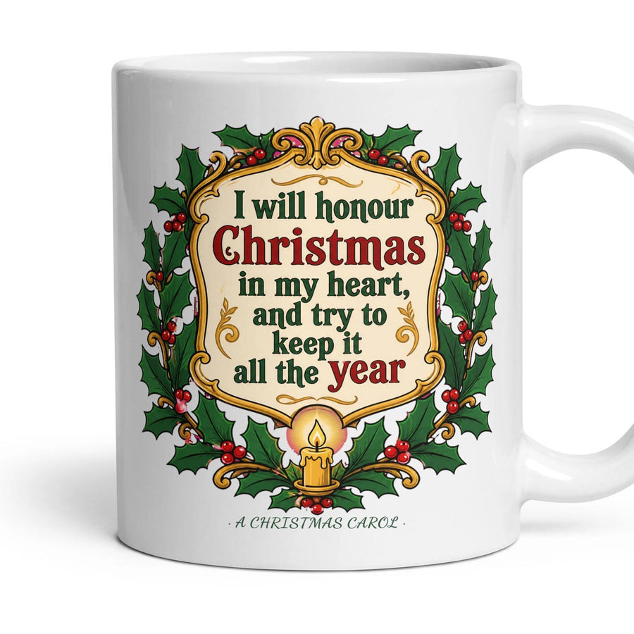 I will honour Christmas in my heart, and try to keep it all the year mug, 11oz white ceramic, handle right