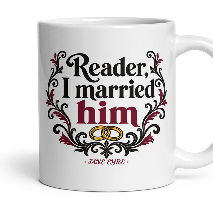 Reader, I married him mug, 11oz white ceramic, handle right