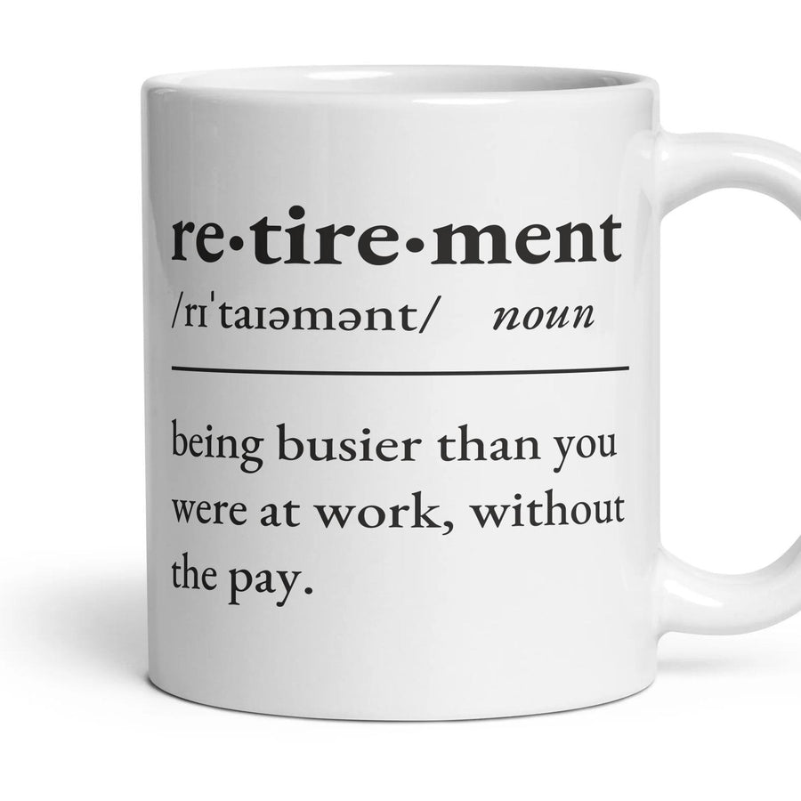 Retirement, noun — Definition Mug mug, 11oz white ceramic, handle right