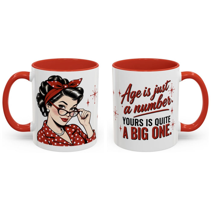 Age is just a number. Yours is quite a big one. mug, 11oz white ceramic, red handle and interior, handle right