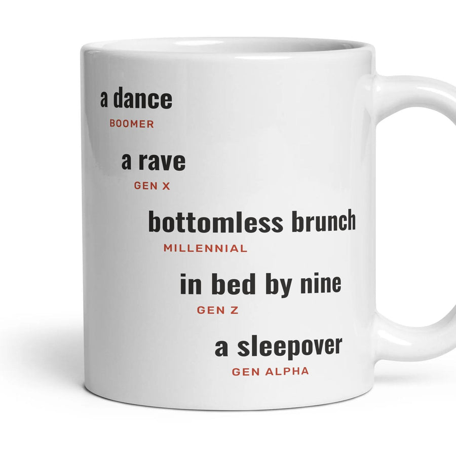 A night out: a dance, a rave, bottomless brunch, in bed by nine, a sleepover mug, 11oz white ceramic, handle right