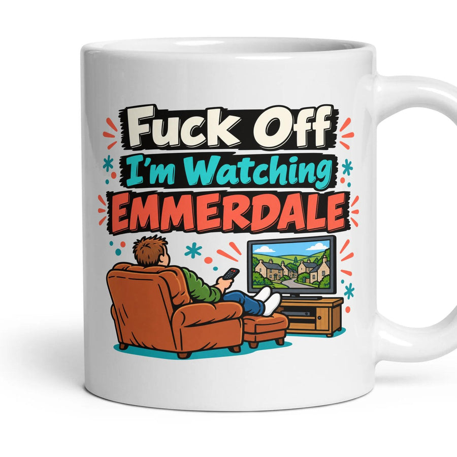 Fuck Off I'm Watching EMMERDALE mug, 11oz white ceramic, handle right