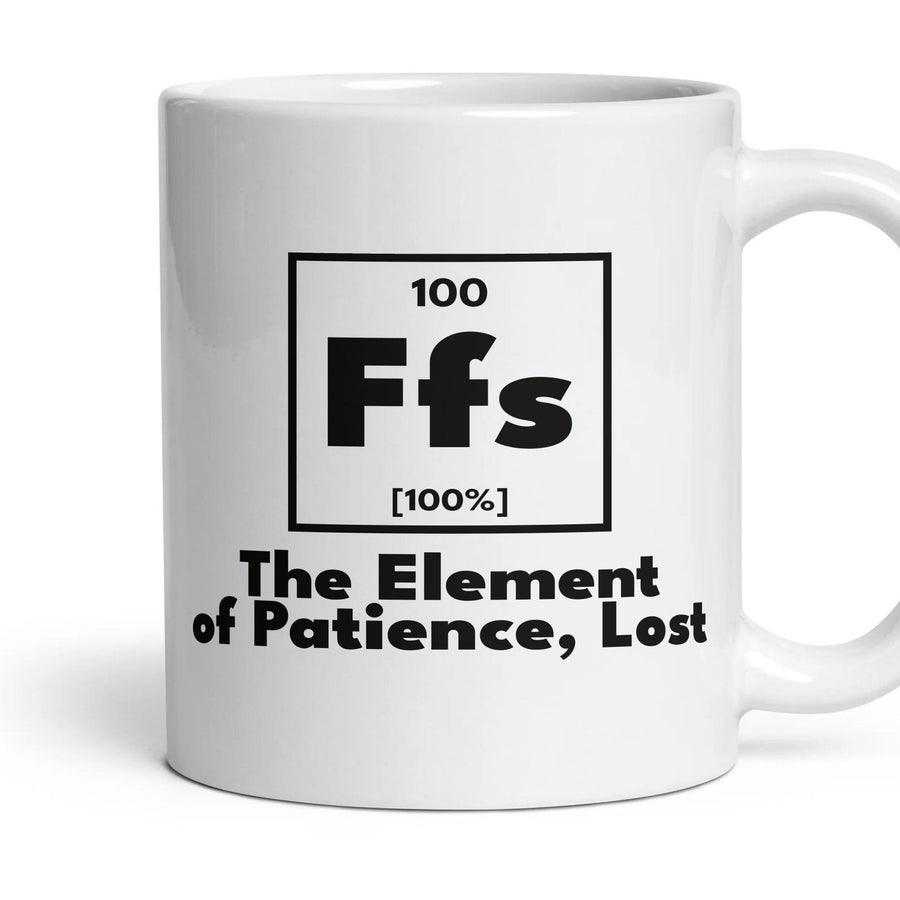 Ffs The Element of Patience, Lost mug, 11oz white ceramic, handle right